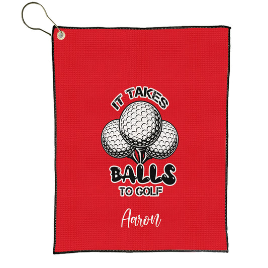 Custom It Takes Balls to Golf Towel