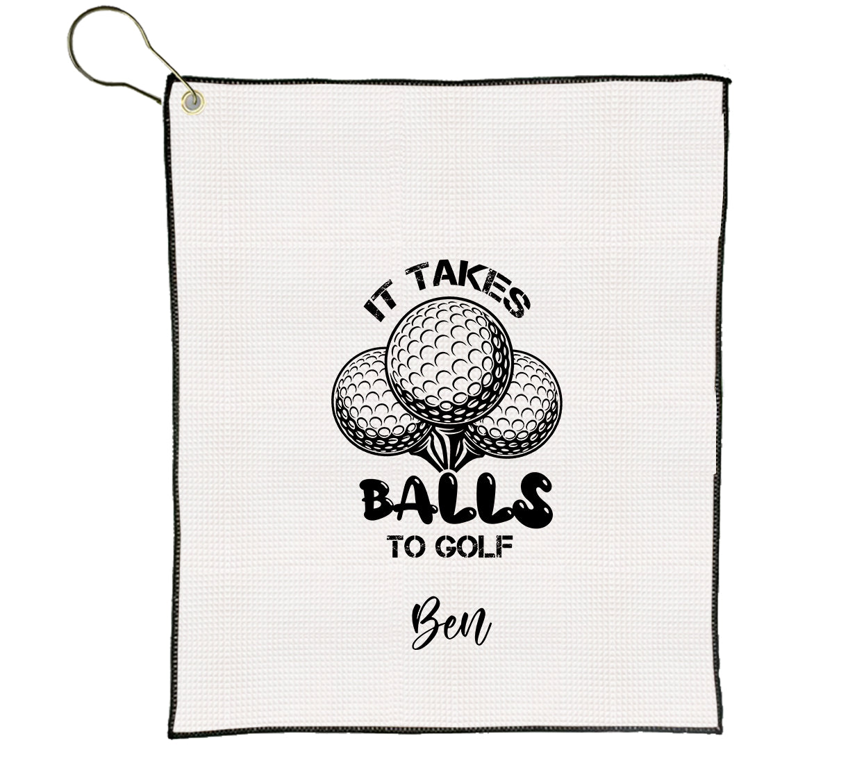 Custom It Takes Balls to Golf Towel