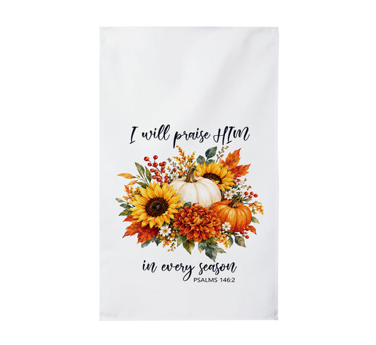 Fall Tea Towel with Psalms 146:2 – I Will Praise Him In Every Season